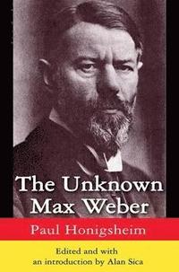 bokomslag The Unknown Max Weber