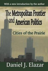 bokomslag The Metropolitan Frontier and American Politics