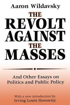 Aaron Wildavsky - Revolt Against the Masses, Häftad