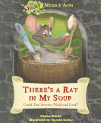 bokomslag There's a Rat in My Soup: Could You Survive Medieval Food?