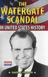 bokomslag The Watergate Scandal in United States History