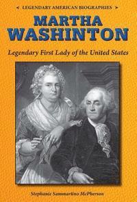 bokomslag Martha Washington: Legendary First Lady of the United States