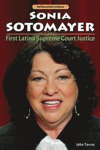 John A. Torres - Sonia Sotomayor: First Latina Supreme Court Justice, Inbunden