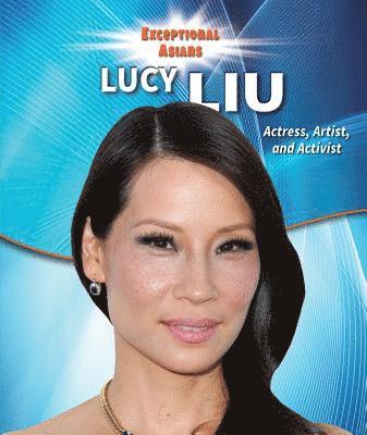 Therese M. Shea - Lucy Liu: Actress, Artist, and Activist, Häftad