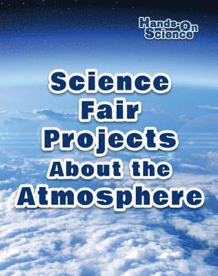 Robert Gardner - Science Fair Projects about the Atmosphere, Inbunden