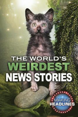 John A. Torres, Tim Healey - The World's Weirdest News Stories, Inbunden