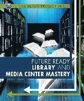 Lyric Green, Ann Graham Gaines - Future Ready Library and Media Center Mastery, Inbunden