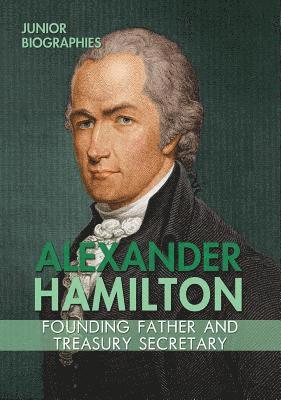 Therese M. Shea - Alexander Hamilton: Founding Father and Treasury Secretary, Häftad