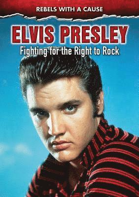 John Micklos Jr - Elvis Presley: Fighting for the Right to Rock, Häftad