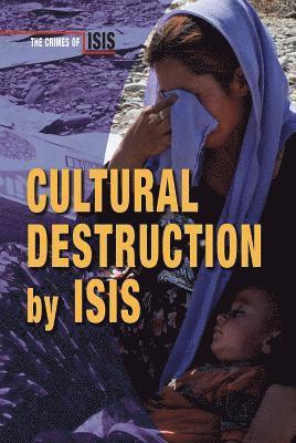 Bridey Heing - Cultural Destruction by Isis, Häftad. Tillgänglighet: Tillfälligt slut
