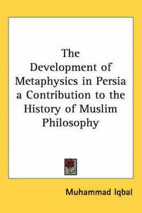 bokomslag Development Of Metaphysics In Persia A Contribution To The History Of Muslim Philosophy