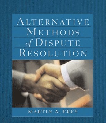 Martin Frey - Alternative Methods of Dispute Resolution, Häftad