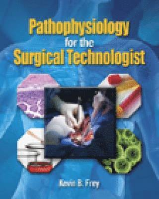 Pathophysiology for the Surgical Technologist