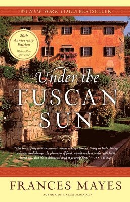 Frances Mayes - Under the Tuscan Sun: 20th-Anniversary Edition, Häftad