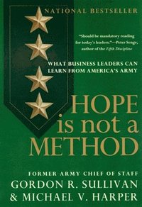 bokomslag Hope Is Not a Method: What Business Leaders Can Learn from America's Army