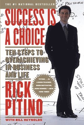 bokomslag Success Is a Choice: Ten Steps to Overachieving in Business and Life