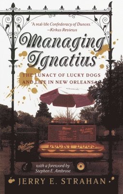 bokomslag Managing Ignatius: The Lunacy of Lucky Dogs and Life in New Orleans