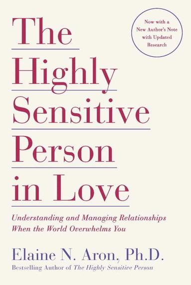 Elaine N. Aron - The Highly Sensitive Person in Love, Häftad