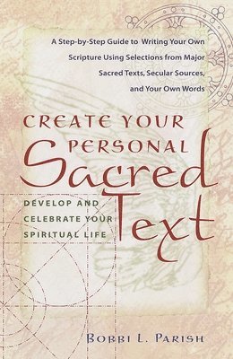 bokomslag Create Your Personal Sacred Text: Develop and Celebrate Your Spiritual Life