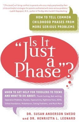 Susan Anderson Swedo, Henrietta L. Leonard - Is it "Just a Phase"?: How to Tell Common Childhood Phases from More Serious Problems, Häftad