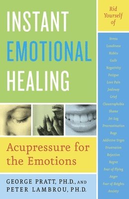 George Pratt, Peter Lambrou - Instant Emotional Healing: Acupressure for the Emotions, Häftad