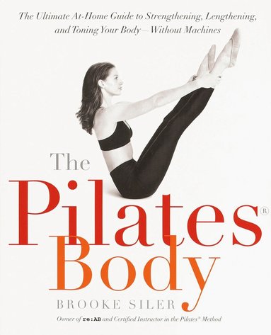 Brooke Siler - Pilates Body, Häftad