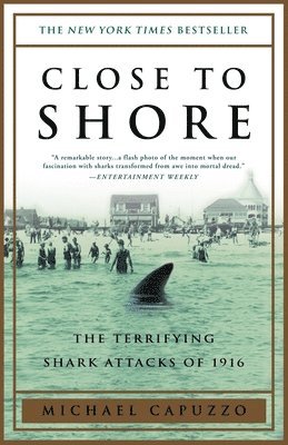 Michael Capuzzo - Close to Shore: The Terrifying Shark Attacks of 1916, Häftad