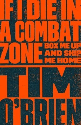 Tim O'Brien - If I Die in a Combat Zone: Box Me Up and Ship Me Home, Häftad