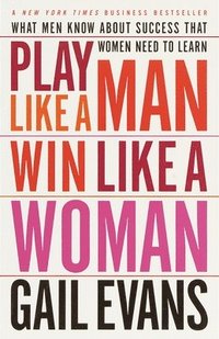 bokomslag Play Like a Man, Win Like a Woman