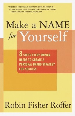 bokomslag Make a Name for Yourself: Eight Steps Every Woman Needs to Create a Personal Brand Strategy for Success