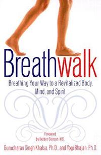 bokomslag Breathwalk: Breathing Your Way to a Revitalized Body, Mind and Spirit