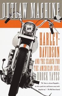 bokomslag Outlaw Machine: Harley-Davidson and the Search for the American Soul