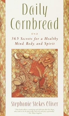 Stephanie Stokes Oliver - Daily Cornbread: 365 Ingredients for a Healthy Mind, Body and Soul, Häftad