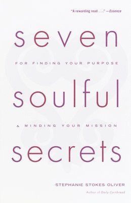 bokomslag Seven Soulful Secrets: For Finding Your Purpose and Minding Your Mission