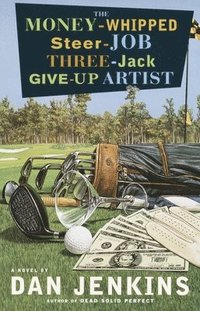 bokomslag The Money-Whipped Steer-Job Three-Jack Give-Up Artist: The Money-Whipped Steer-Job Three-Jack Give-Up Artist: A Novel