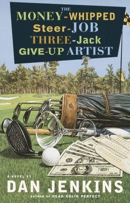 bokomslag The Money-Whipped Steer-Job Three-Jack Give-Up Artist