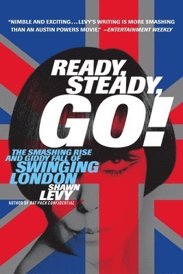 Ready, Steady, Go!: The Smashing Rise and Giddy Fall of Swinging London 1