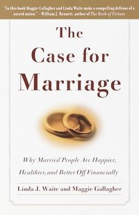 bokomslag The Case for Marriage: Why Married People Are Happier, Healthier and Better Off Financially