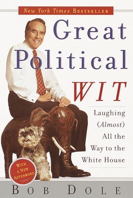 bokomslag Great Political Wit: Laughing (Almost) All the Way to the White House