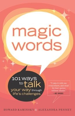 Howard Kaminsky, Alexandra Penney - Magic Words: 101 Ways to Talk Your Way Through Life's Challenges, Häftad