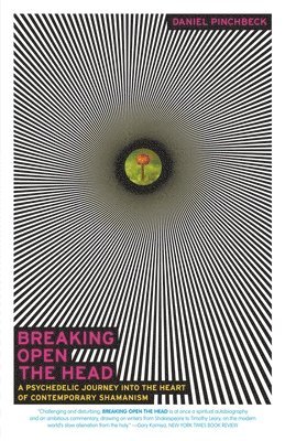 Breaking Open the Head: A Psychedelic Journey Into the Heart of Contemporary Shamanism 1