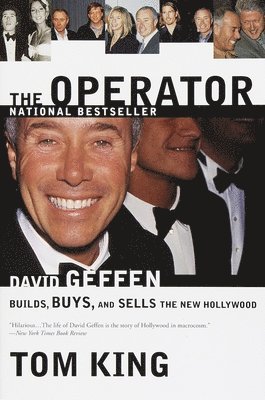 Thomas R. King - The Operator: David Geffen Builds, Buys, and Sells the New Hollywood, Häftad