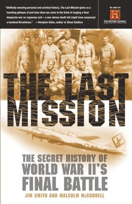 Jim Smith, Malcolm McConnell - The Last Mission: The Secret History of World War II's Final Battle, Häftad