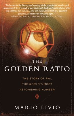 Mario Livio - The Golden Ratio: The Story of Phi, the World's Most Astonishing Number, Häftad