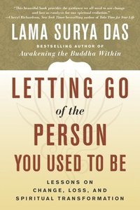 bokomslag Letting Go of the Person You Used to Be: Lessons on Change, Loss, and Spiritual Transformation