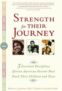 bokomslag Strength for Their Journey: 5 Essential Disciplines African-American Parents Must Teach Their Children and Teens