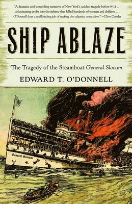 Ed O'Donnell - Ship Ablaze: The Tragedy of the Steamboat General Slocum, Häftad