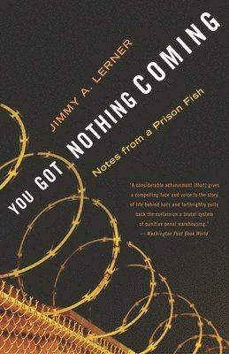 You Got Nothing Coming: Notes From a Prison Fish 1