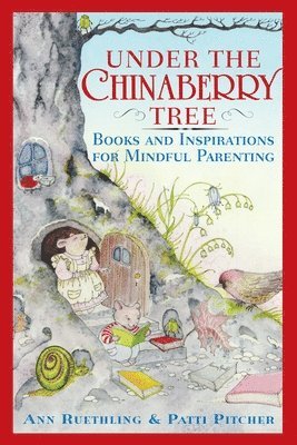 bokomslag Under the Chinaberry Tree: Books and Inspirations for Mindful Parenting