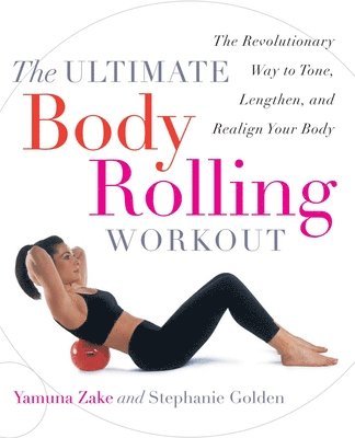 bokomslag The Ultimate Body Rolling Workout